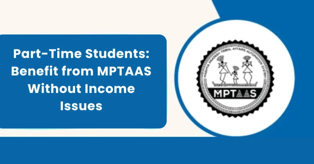 Part-Time Students:Benefit from MPTAAS Without Income Issues