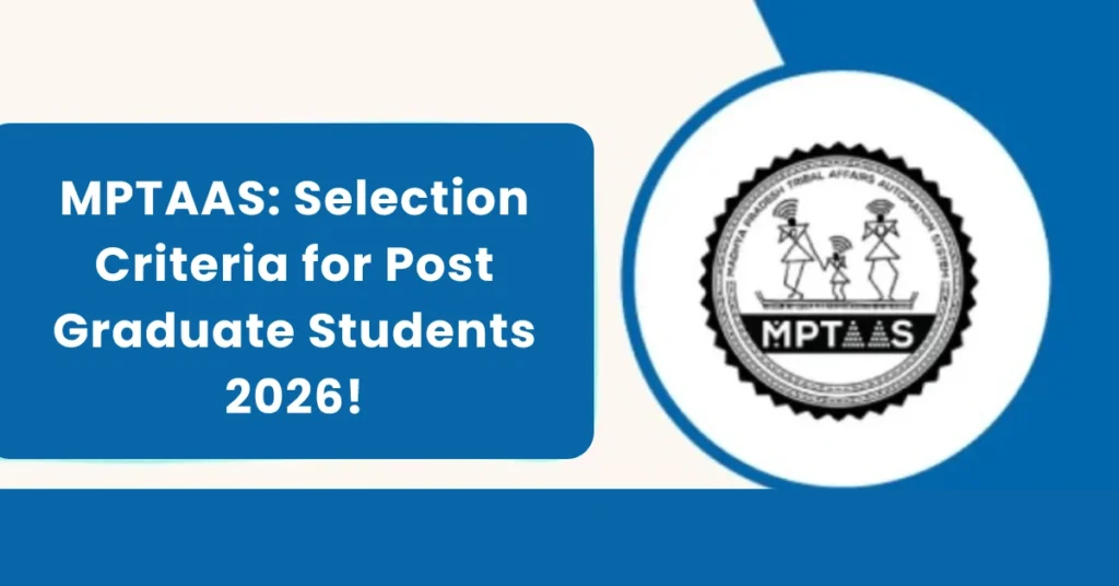 MPTAAS: Selection Criteria for Post Graduate Students 2026!
